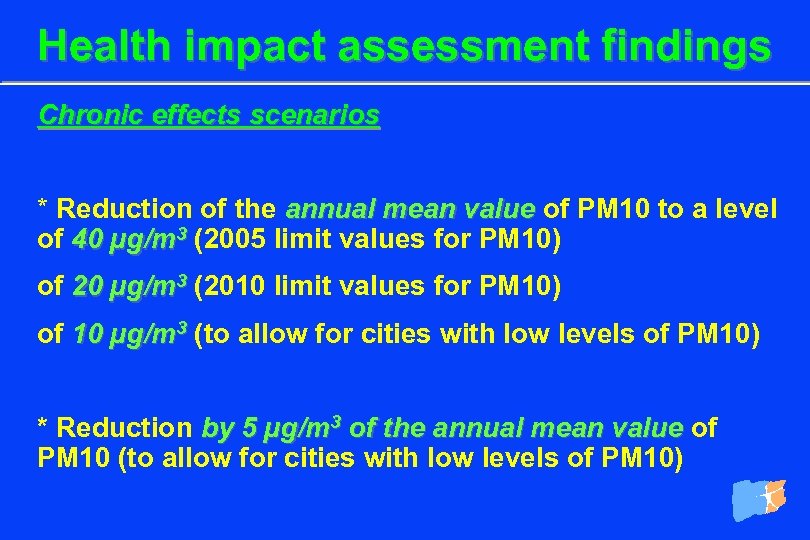 Health impact assessment findings Chronic effects scenarios * Reduction of the annual mean value