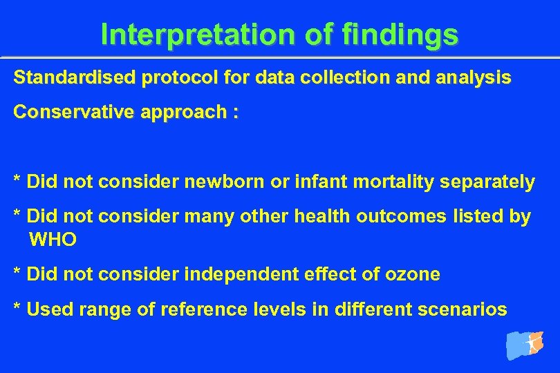 Interpretation of findings Standardised protocol for data collection and analysis Conservative approach : *