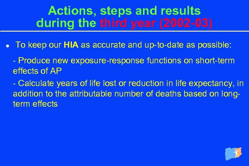 Actions, steps and results during the third year (2002 -03) l To keep our