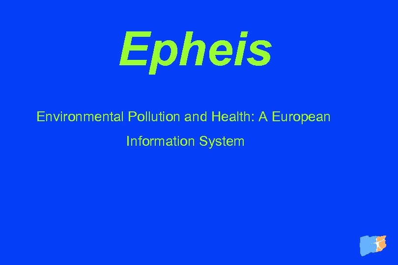Epheis Environmental Pollution and Health: A European Information System 