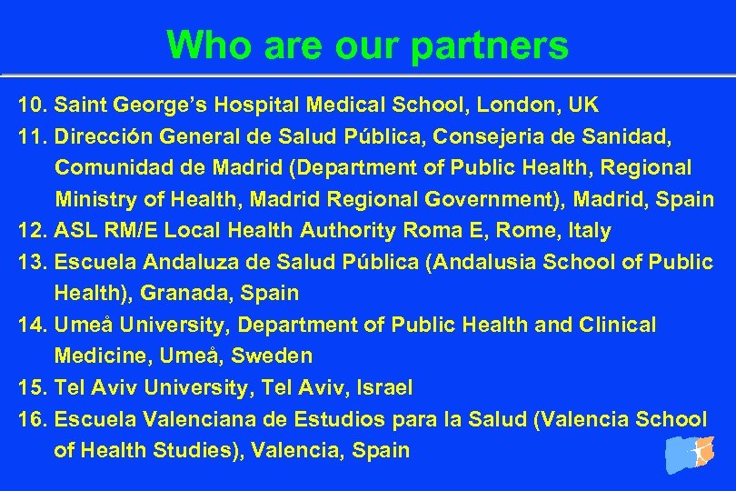 Who are our partners 10. Saint George’s Hospital Medical School, London, UK 11. Dirección