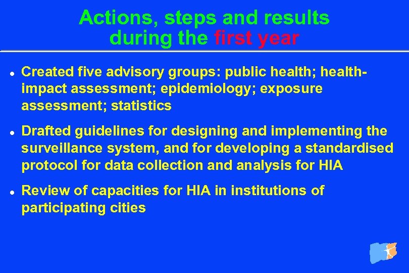 Actions, steps and results during the first year l l l Created five advisory