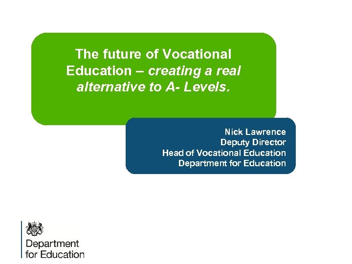 The future of Vocational Education – creating a real alternative to A- Levels. Nick