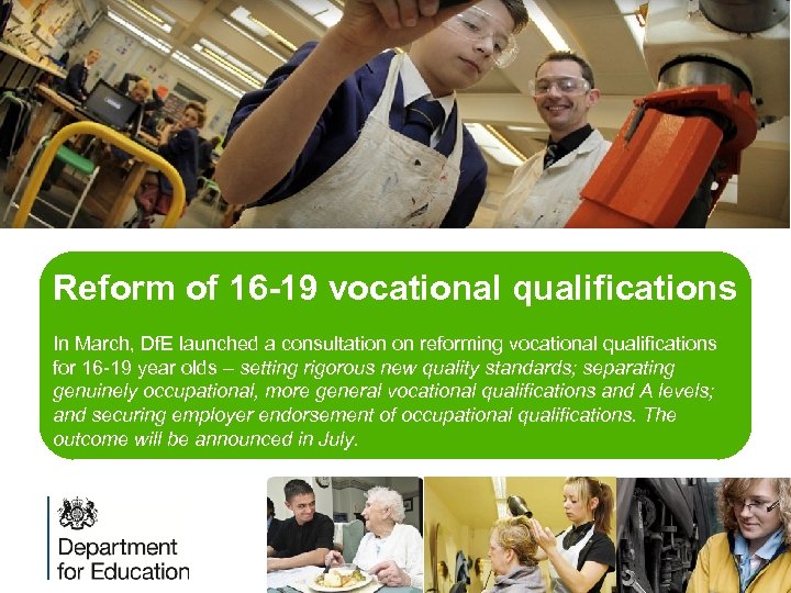 Reform of 16 -19 vocational qualifications In March, Df. E launched a consultation on