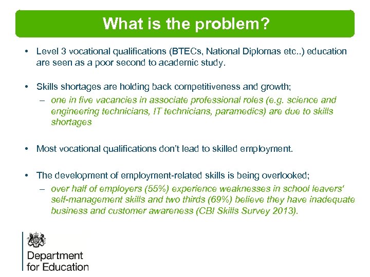 What is the problem? • Level 3 vocational qualifications (BTECs, National Diplomas etc. .