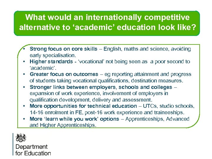 What would an internationally competitive alternative to ‘academic’ education look like? • Strong focus