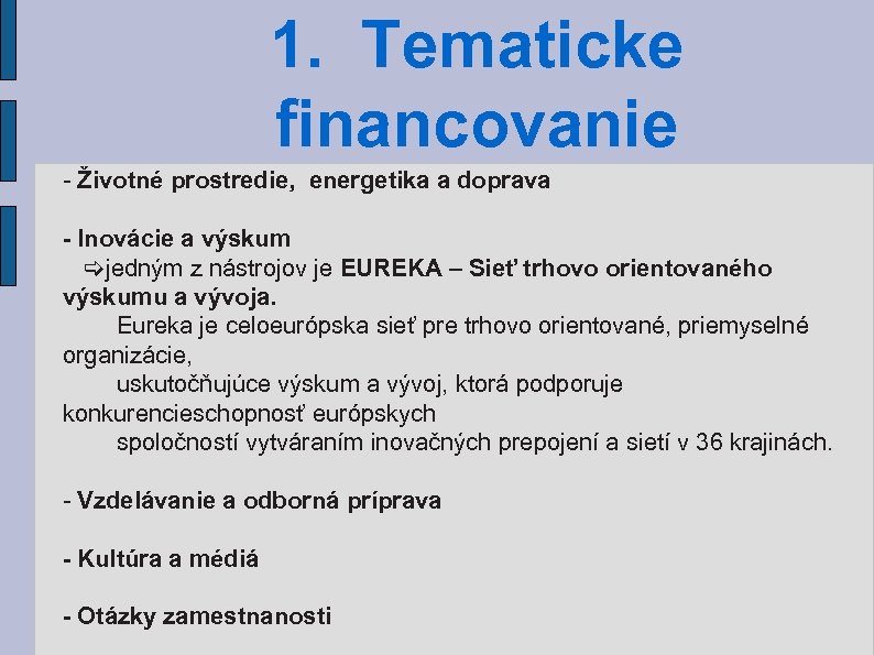 1. Tematicke financovanie - Životné prostredie, energetika a doprava - Inovácie a výskum jedným