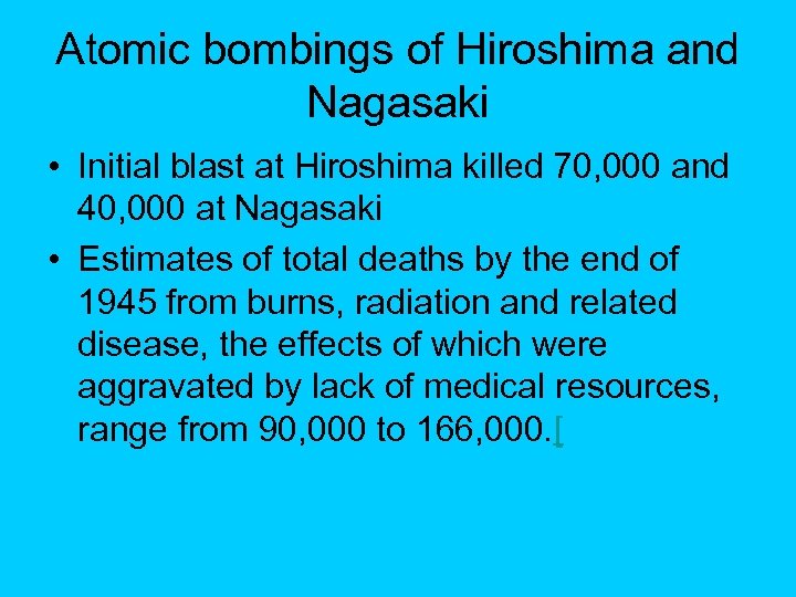 Atomic bombings of Hiroshima and Nagasaki • Initial blast at Hiroshima killed 70, 000
