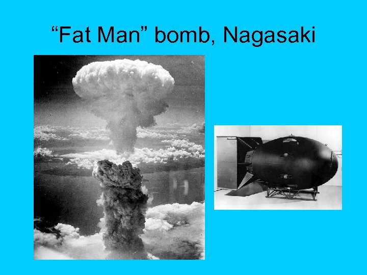 “Fat Man” bomb, Nagasaki 