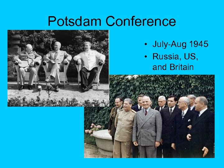Potsdam Conference • July-Aug 1945 • Russia, US, and Britain 