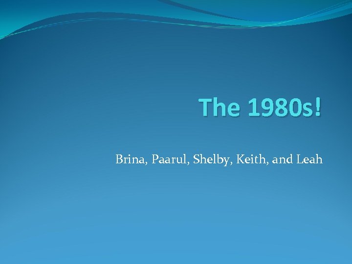 The 1980 s! Brina, Paarul, Shelby, Keith, and Leah 