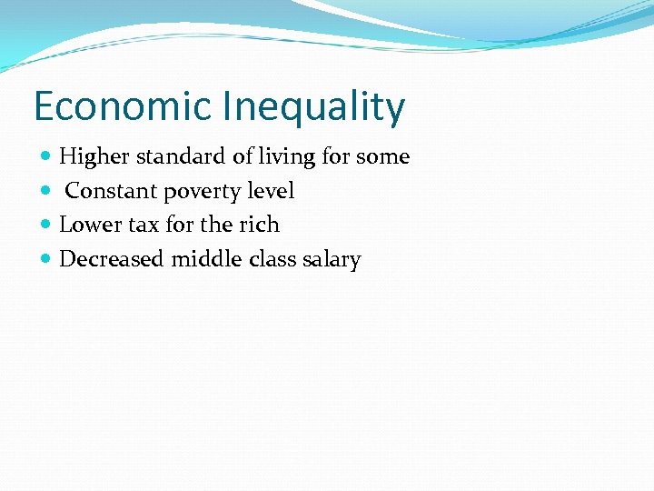 Economic Inequality Higher standard of living for some Constant poverty level Lower tax for