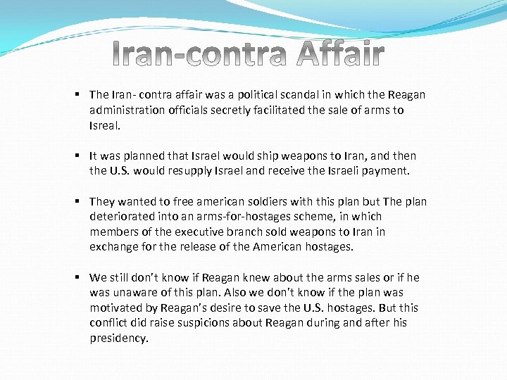 § The Iran- contra affair was a political scandal in which the Reagan administration