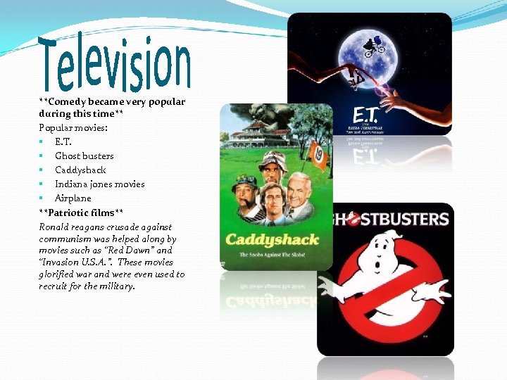 **Comedy became very popular during this time** Popular movies: § E. T. § Ghost