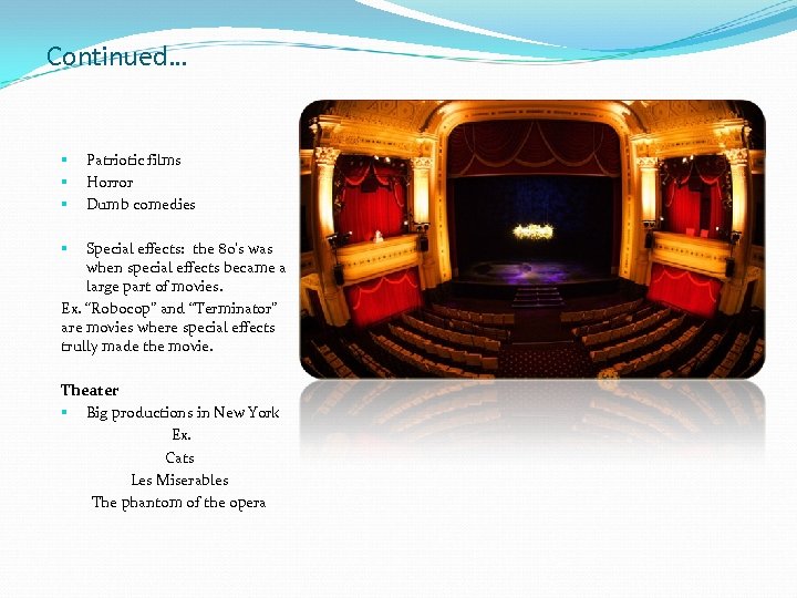 Continued… § § § Patriotic films Horror Dumb comedies Special effects: the 80’s was