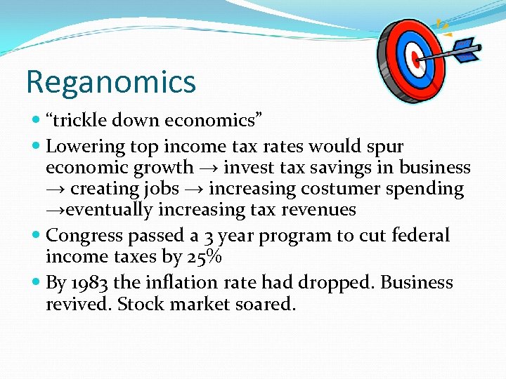 Reganomics “trickle down economics” Lowering top income tax rates would spur economic growth →