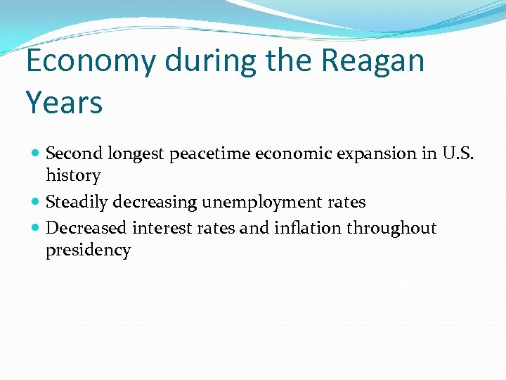 Economy during the Reagan Years Second longest peacetime economic expansion in U. S. history