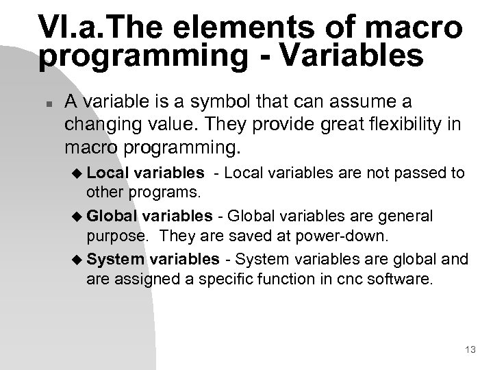 VI. a. The elements of macro programming - Variables n A variable is a