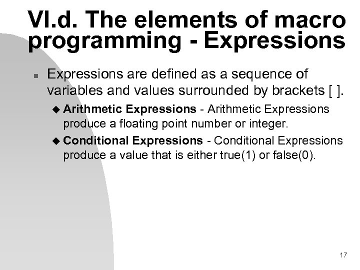 VI. d. The elements of macro programming - Expressions n Expressions are defined as