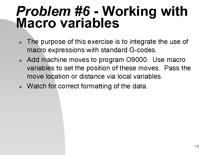 Problem #6 - Working with Macro variables n n n The purpose of this