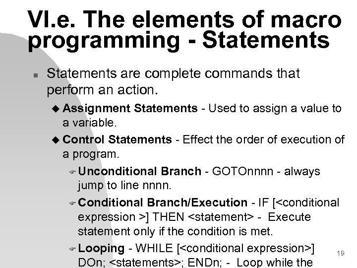 VI. e. The elements of macro programming - Statements n Statements are complete commands