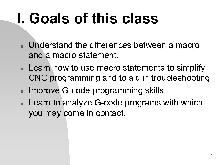 I. Goals of this class n n Understand the differences between a macro and