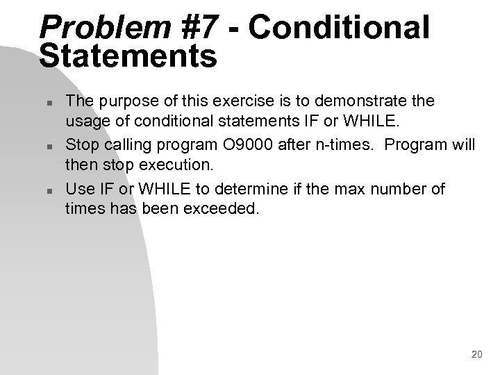 Problem #7 - Conditional Statements n n n The purpose of this exercise is
