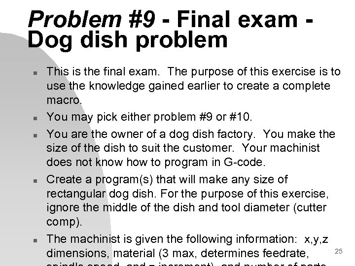 Problem #9 - Final exam Dog dish problem n n n This is the