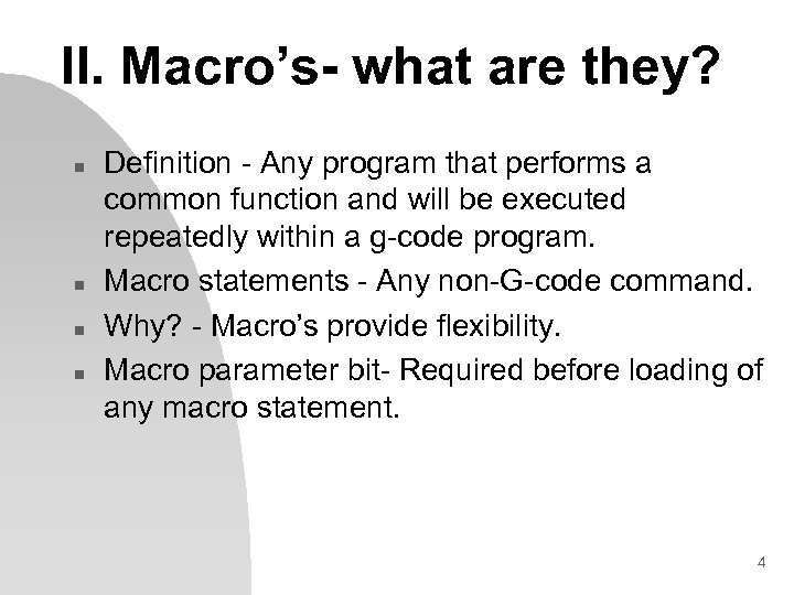 II. Macro’s- what are they? n n Definition - Any program that performs a