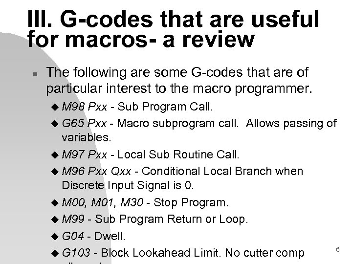 III. G-codes that are useful for macros- a review n The following are some