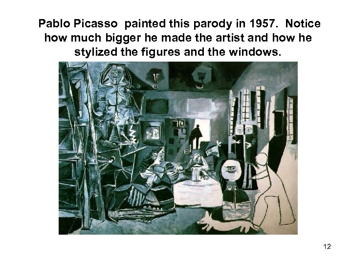 Pablo Picasso painted this parody in 1957. Notice how much bigger he made the