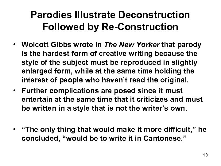 Parodies Illustrate Deconstruction Followed by Re-Construction • Wolcott Gibbs wrote in The New Yorker