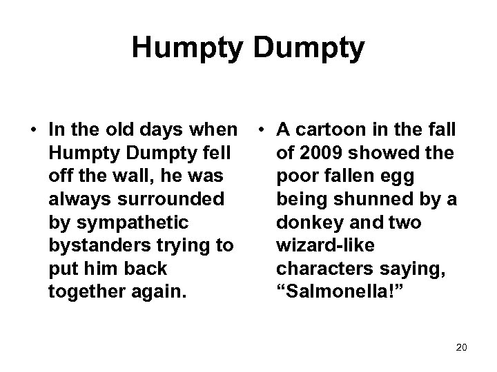 Humpty Dumpty • In the old days when • A cartoon in the fall