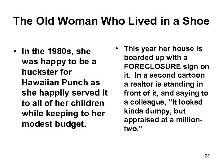 The Old Woman Who Lived in a Shoe • This year her house is