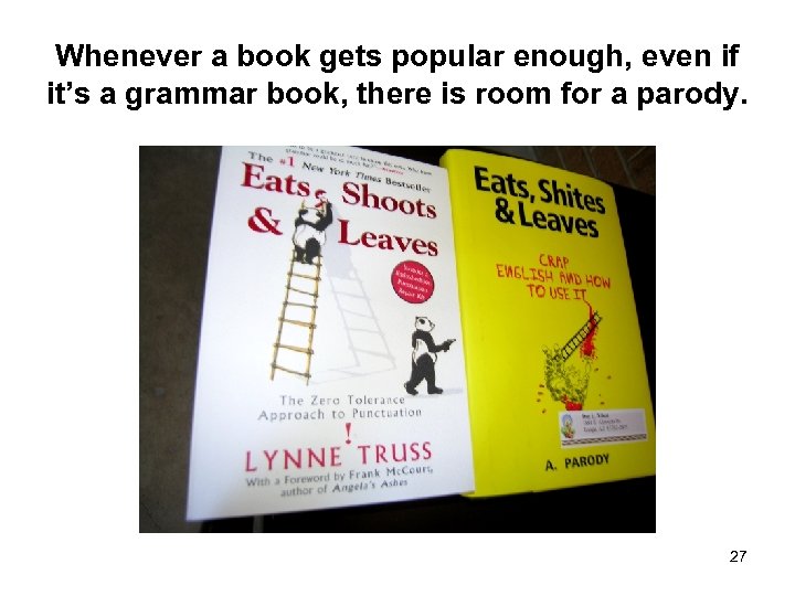 Whenever a book gets popular enough, even if it’s a grammar book, there is