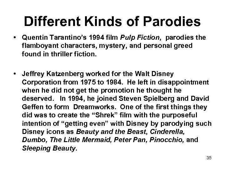 Different Kinds of Parodies • Quentin Tarantino’s 1994 film Pulp Fiction, parodies the flamboyant