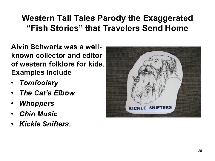 Western Tall Tales Parody the Exaggerated “Fish Stories” that Travelers Send Home Alvin Schwartz