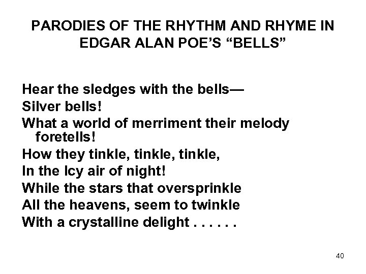 PARODIES OF THE RHYTHM AND RHYME IN EDGAR ALAN POE’S “BELLS” Hear the sledges