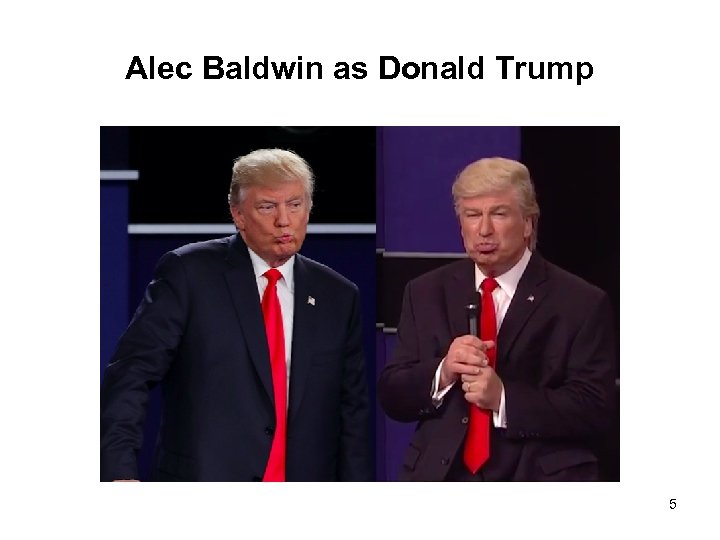 Alec Baldwin as Donald Trump 5 