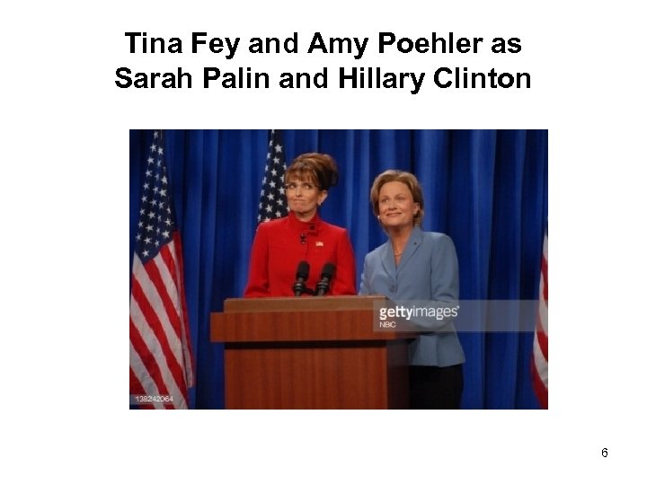 Tina Fey and Amy Poehler as Sarah Palin and Hillary Clinton 6 