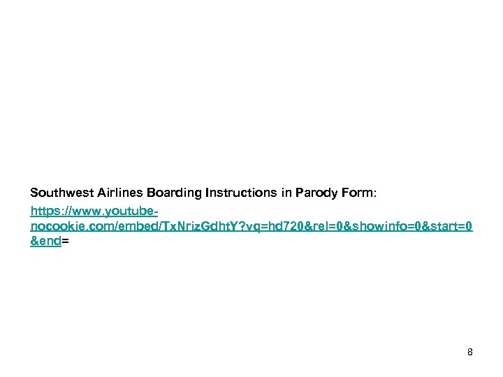 Southwest Airlines Boarding Instructions in Parody Form: https: //www. youtubenocookie. com/embed/Tx. Nriz. Gdht. Y?