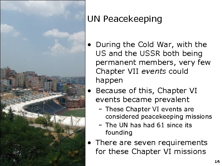 UN Peacekeeping • During the Cold War, with the US and the USSR both