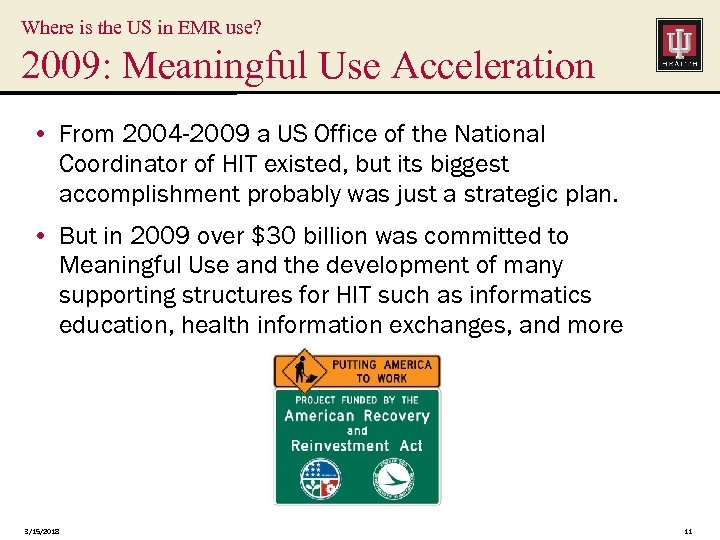 Where is the US in EMR use? 2009: Meaningful Use Acceleration • From 2004