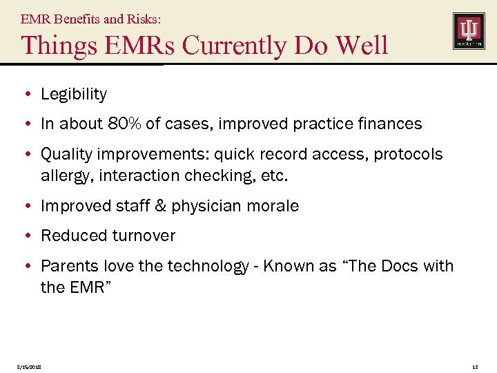 EMR Benefits and Risks: Things EMRs Currently Do Well • Legibility • In about