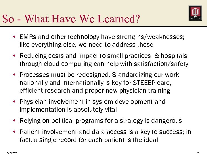 So - What Have We Learned? • EMRs and other technology have strengths/weaknesses; like