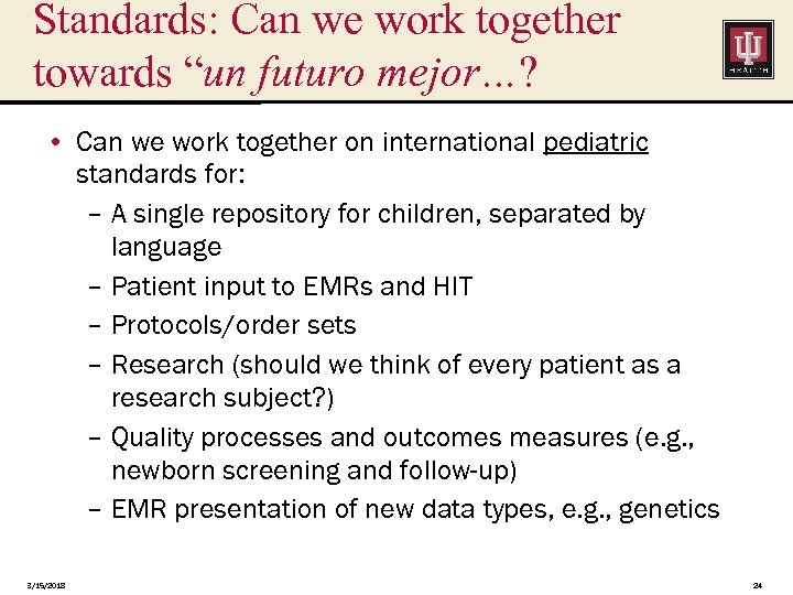 Standards: Can we work together towards “un futuro mejor…? • Can we work together