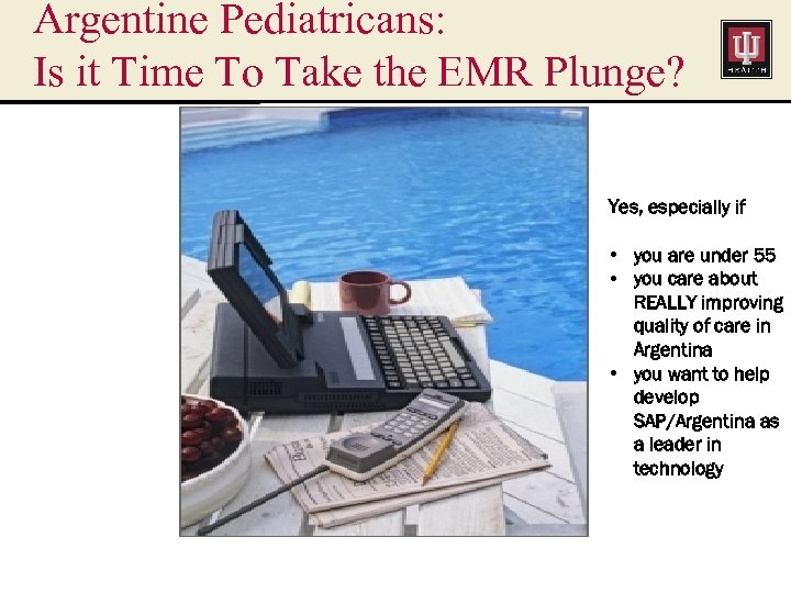 Argentine Pediatricans: Is it Time To Take the EMR Plunge? Yes, especially if •