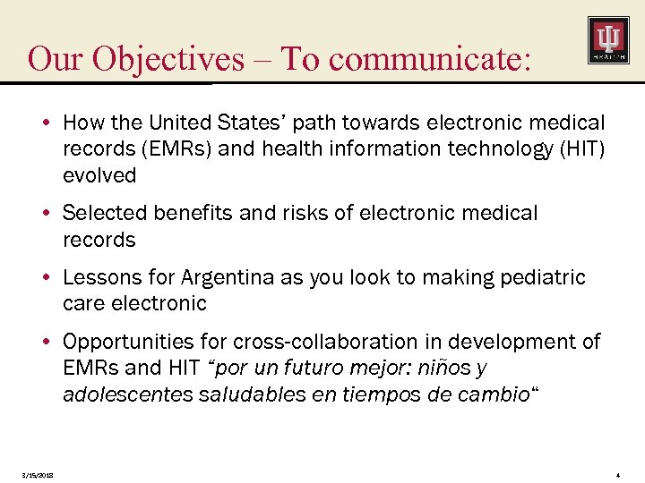 Our Objectives – To communicate: • How the United States’ path towards electronic medical