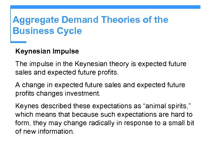 Aggregate Demand Theories of the Business Cycle Keynesian Impulse The impulse in the Keynesian