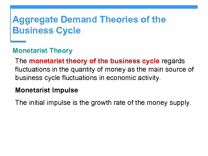 Aggregate Demand Theories of the Business Cycle Monetarist Theory The monetarist theory of the